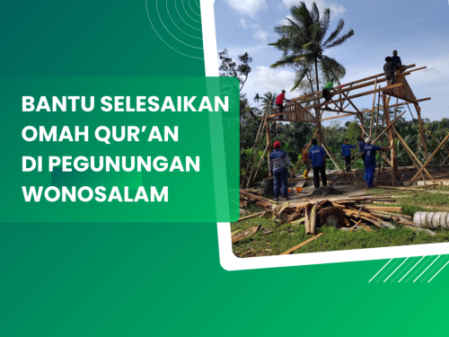 Bantu Selesaikan Omah Qur'an di Plosok Pegunungan