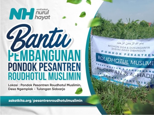 Bantu Pembangunan Pondok Pesantren Roudhotul Muslimin